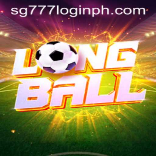 LongBall Game Mastery: Your Guide to Thriving with sg777 Login