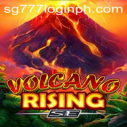 Exploring the Thrills of VolcanoRisingSE with sg777 Login